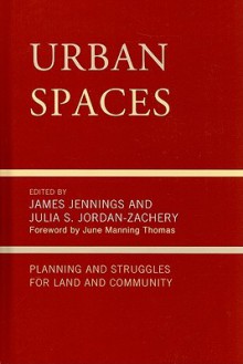 Urban Spaces: Planning and Struggling for Land and Community - James Jennings