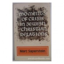 Moments of Crisis in Jewish-Christian Relations - Marc Saperstein