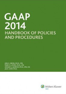 GAAP Handbook of Policies and Procedures (2014) - Joel Siegel, Marc Levine, Anique Qureshi