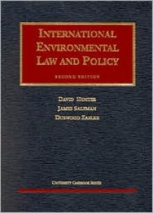 Hunter, Salzman and Zaelke International Environmental Law and Policy (University Casebook Series) - David Hunter, James Salzman, Durwood Zaelke