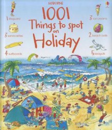 1001 Things to Spot on Holiday (Usborne 1001 Things to Spot) - Hazel Maskell, Teri Gower