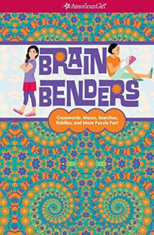 Brain Benders: Crosswords, Mazes, Searches, Riddles, and More Puzzle Fun! (American Girl) - Darcie Johnston, Monika Roe