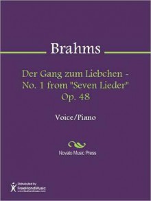 Der Gang zum Liebchen - No. 1 from "Seven Lieder" Op. 48 - Johannes Brahms