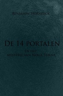 De 14 portalen en het mysterie van Noga Turna (Dutch Edition) - Benjamin Hornfeck