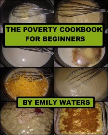 The Poverty Cookbook For Beginners - Emily Waters