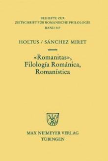 Romanitas - Filologia Romanica - Romanistica - Günter Holtus, Fernando Sanchez Miret