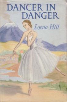 Dancer in Danger - Lorna Hill