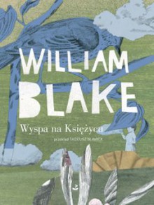 Wyspa na księżycu - William Blake, Tadeusz Sławek