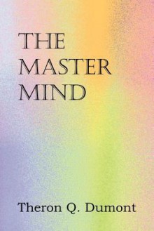 The Master Mind - Theron Q. Dumont