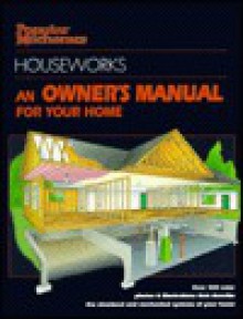 Houseworks: An Owner's Manual for Your Home (Popular Mechanics) - Black & Decker Corporation, Popular Mechanics Magazine, Creative Publishing International