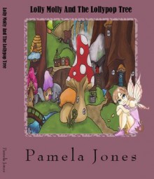 Lolly Molly And The Lollypop Tree - Pamela Jones