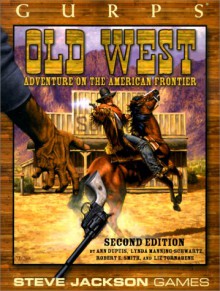 GURPS Old West: Adventure on the American Frontier - Ann Dupuis, Lynda Mannin-Schwartz, Robert E. Smith, Liz Tornabene