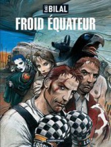 Froid équateur - Enki Bilal