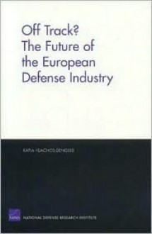 Off Track?: The Future of the European Defense Industry - Katia Vlachos-Dengler