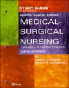 Medical-Surgical Nursing: Concepts and Clinical Practice Study Guide - Wilma J. Phipps, Carol J. Green, Judith K. Sands, Jane F. Marek