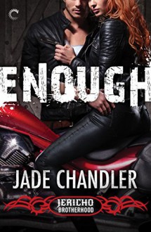 Enough: A Dark, Erotic Motorcycle Club Romance (Jericho Brotherhood) - Jade Chandler