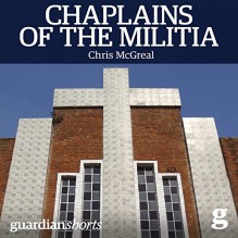 Chaplains of the Militia: The Tangled Story of the Catholic Church During Rwanda's Genocide - Chris McGreal,Sean Runnette,Audible Studios