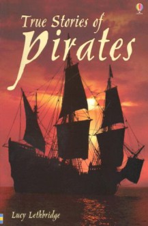 True Stories of Pirates - Lucy Lethbridge