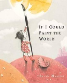 If I Could Paint the World. Sarah Massini - Sarah Massini