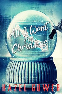 All I Want For Christmas - Hazel Gower, Diana Stager Thomas