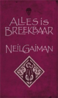 Alles is breekbaar - Josephine Ruitenberg, Emmy van Beest, Neil Gaiman