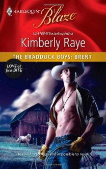 The Braddock Boys: Brent (Braddock Boys, #2) - Kimberly Raye