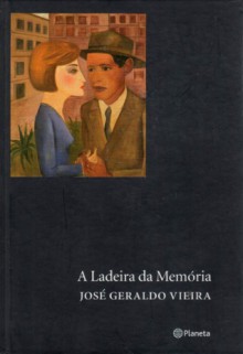 A Ladeira da Memória - José Geraldo Vieira