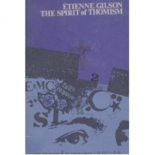 The Spirit of Thomism - Étienne Gilson