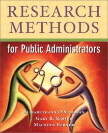 Research Methods for Public Administrators (4th Edition) - Elizabethann O'Sullivan, Gary Raymond Rassel, Gary Rassel, Maureen Berner