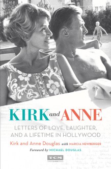 Kirk and Anne (Turner Classic Movies): Letters of Love, Laughter, and a Lifetime in Hollywood - Kirk Douglas, Anne Douglas, Michael Douglas