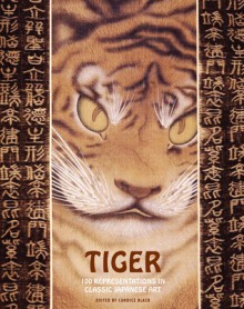 Tiger: 100 Representations in Classic Japanese Art - Candice Black