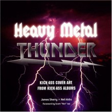 Heavy Metal Thunder: Kick-Ass Cover Art from Kick-Ass Albums - James Sherry, Neil Aldis