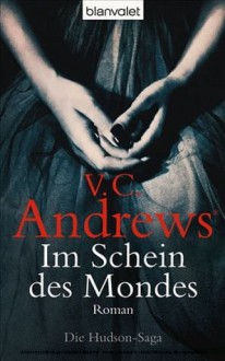 Im Schein des Mondes (Die Hudson-Saga, #4) - V.C. Andrews, Susanne Althoetmar-Smarczyk