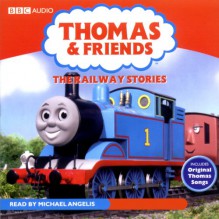 Thomas and Friends: The Railway Stories - W. Awdry, Michael Angelis