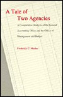 Tale of Two Agencies: A Comparative Analysis of the General Accounting Office and the Office of - Frederick C. Mosher