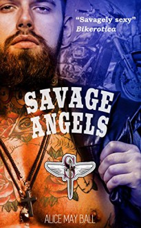 Savage Angels: A Savage MC erotic romance - Alice May Ball