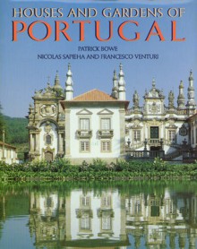 Houses & Gardens of Portugal - Patrick Bowe