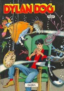 Dylan Dog: Głębia - Tiziano Sclavi, Giampiero Casertano, Magda Balsamo