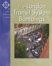 The London Transit System Bombings (Lucent Terrorism Library) - Gail B. Stewart