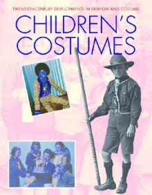 Children's Costumes (Twentieth Century Developments In Fashion And Costume) - Carol Harris, Mike Brown