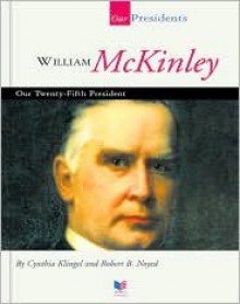 William McKinley: Our Twenty-Fifth President - Cynthia Fitterer Klingel, Robert B. Noyed