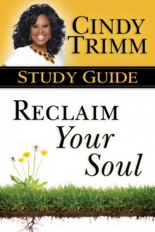 Reclaim Your Soul Study Guide - Cindy Trimm