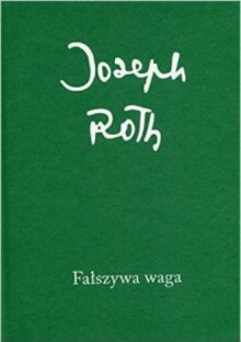 Fałszywa waga - Aleksander Wat, Joseph Roth