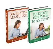 (2 Book Bundle) "Job Hunting Mastery" & "Telephone Interview Mastery" (Job Interview 101) - Brenda Evans