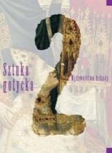 Wielka historia sztuki. Tom 2. Sztuka gotycka. - Giulia Marrucchi, Cristina Sirigatti, Elena Nesti, Tamara Łozińska