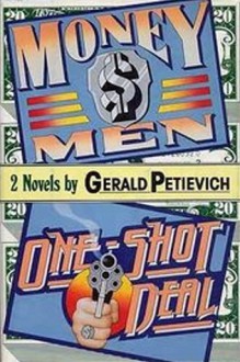 Money Men; And, One-Shot Deal: Two Novels - Gerald Petievich