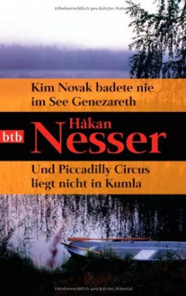 Kim Novak badete nie im See Genezareth / Und Piccadilly Circus liegt nicht in Kumla - Hildebrandt, Håkan Nesser