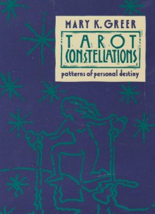 Tarot Constellations: Patterns of Personal Destiny - Mary K. Greer