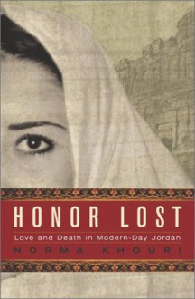 Honor Lost: Love and Death in Modern-Day Jordan - Norma Khouri