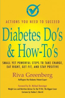 Diabetes Do's & How-To's: Small Yet Powerful Steps to Take Charge, Eat Right, Get Fit, and Stay Positive - Riva Greenberg, Gary Feit, Haidee Merritt